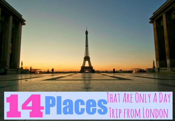 A photo of the Eiffel Tower with the text '4 Places that are only a day trip from London'.