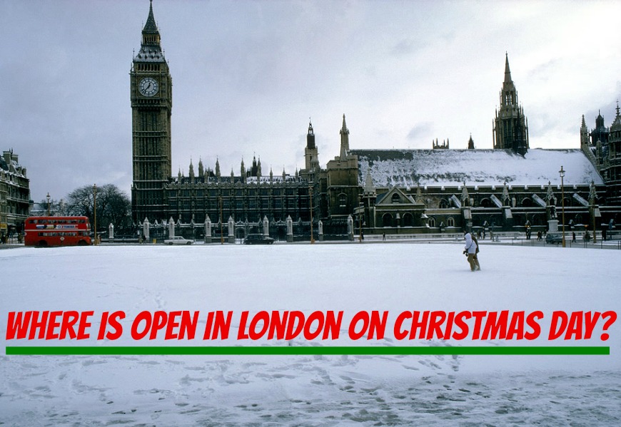A photo of snow in Westminster with the text 'Where is open in London on Christmas Day?'