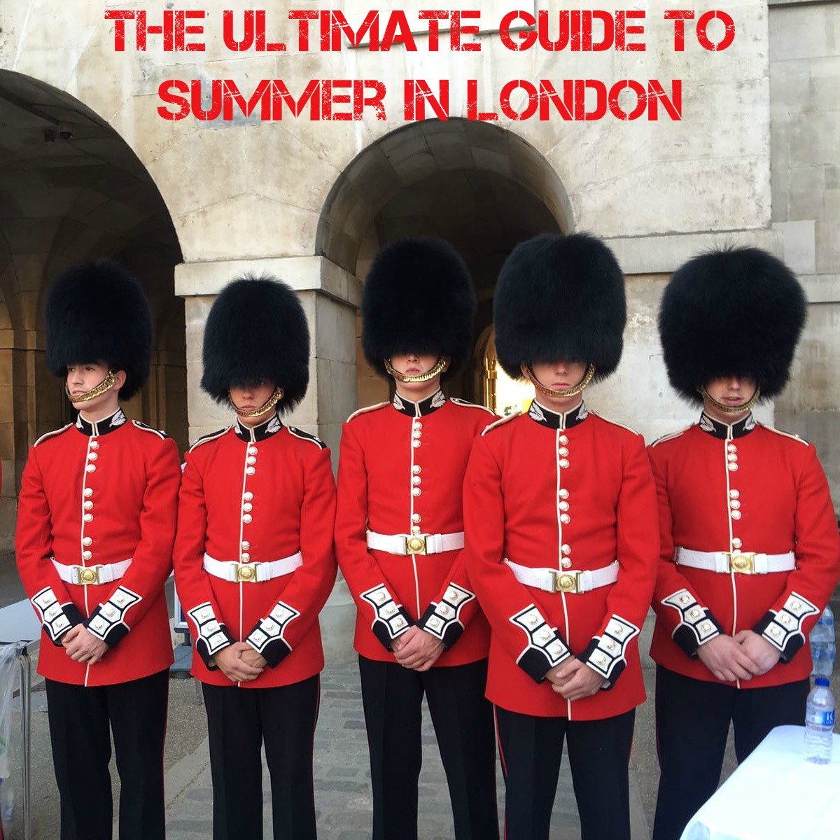 A photo of 5 beefeaters standing next to each other with the text 'The Ultimate Guide to Summer in London'.