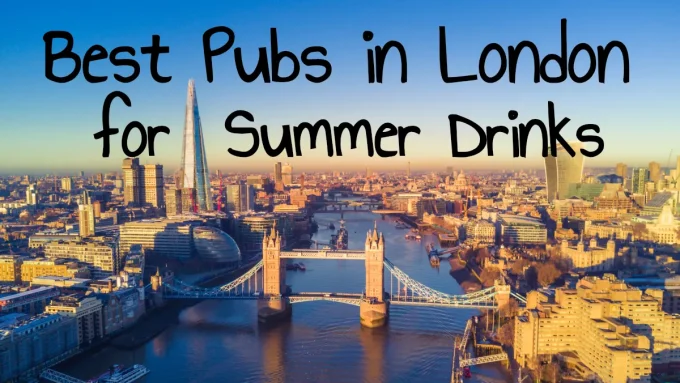 A photo of London's Tower Bridge with the text "best pubs in London for summer drinks" imposed over it.