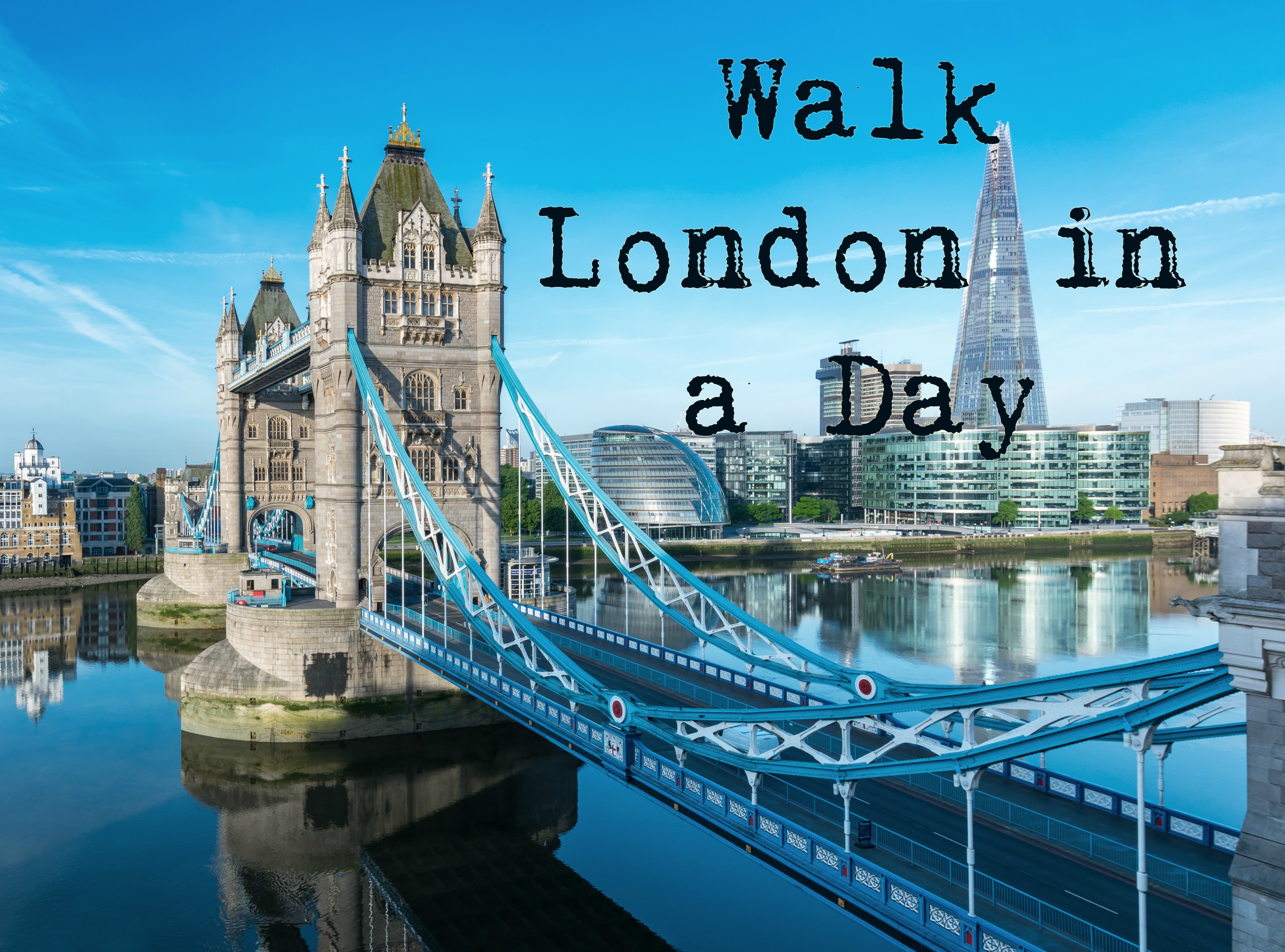 Photo of London Bridge from above, with the text 'Walk London in a Day'.
