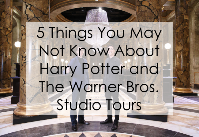 5 Things You May Not Know About Harry Potter and The Warner Bros. Studio Tours