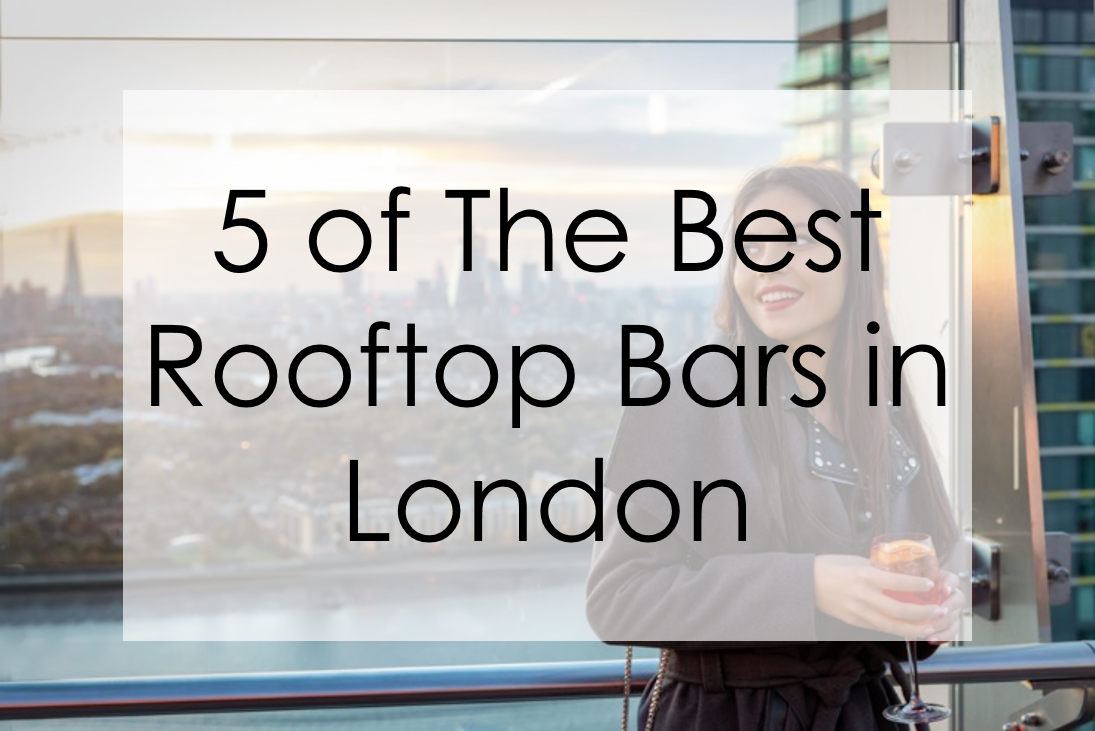 A photo of a woman having a drink at a rooftop bar. There is text saying '5 of the best rooftop bars in London'.