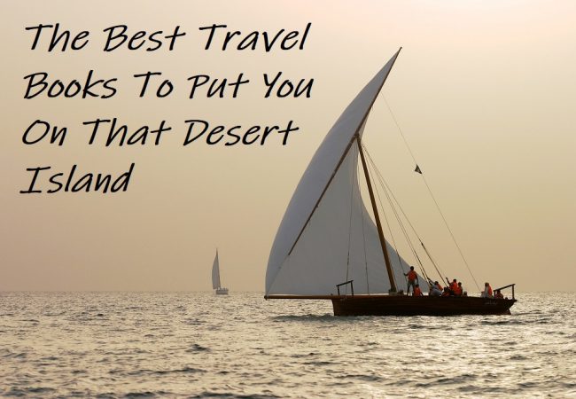 The Best Travel Books To Put You On That Desert Island