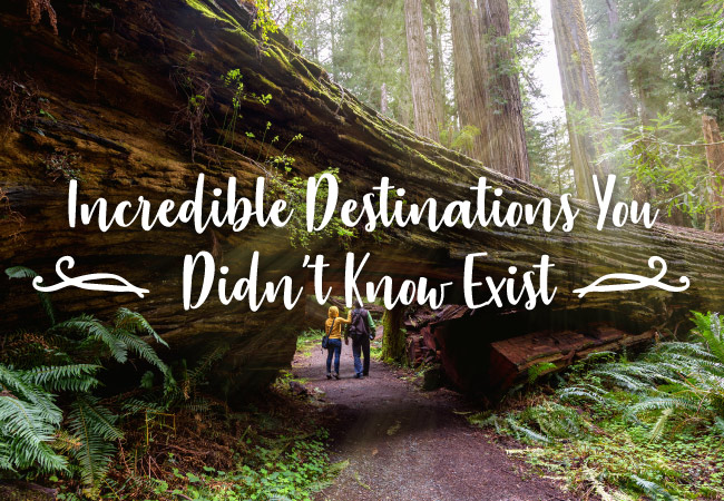 Incredible Destinations You Didn’t Know Exist – Part One